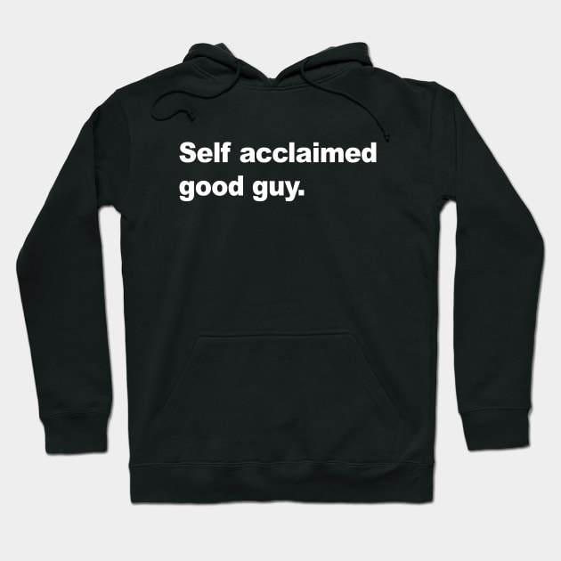 Self Acclaimed Good Guy Hoodie by AKdesign